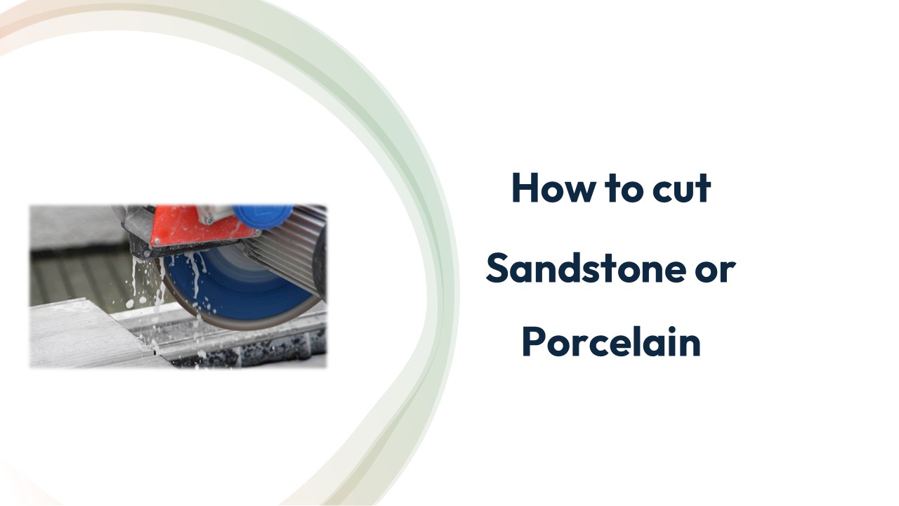 Cutting Porcelain and Sandstone